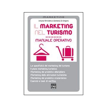 Il marketing nel turismo. Manuale operativo
