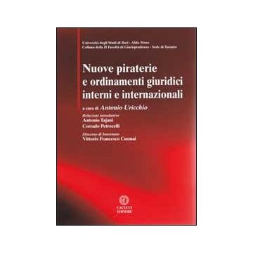 Nuove piraterie e ordinamenti giuridici interni e internazionali. Con CD-ROM