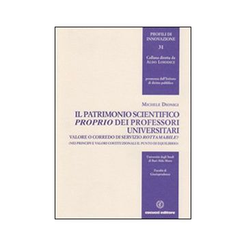 Il patrimonio scientifico proprio dei professori universitari. Valore o corredo di servizio rottamabile?