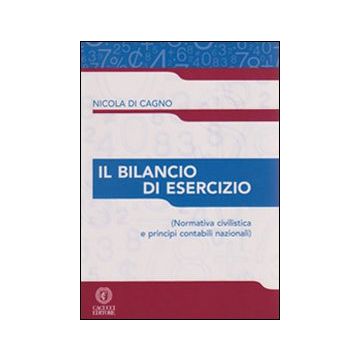 Il bilancio di esercizio. Normativa civilistica e principi contabili nazionali