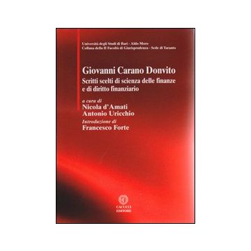 Giovanni Carano Donvito. Scritti scelti di scienza delle finanze e di diritto finanziario
