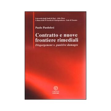 Contratto e nuove frontiere rimediali. Disgorgement v. punitive damages