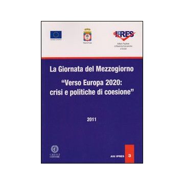 La giornata del Mezzogiorno. Verso Europa 2020. Crisi e politiche di coesione