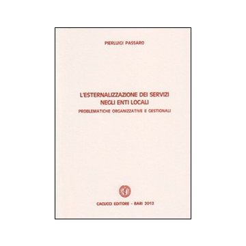 L'esternalizzazione dei servizi negli enti locali. Problematiche organizzative e gestionali