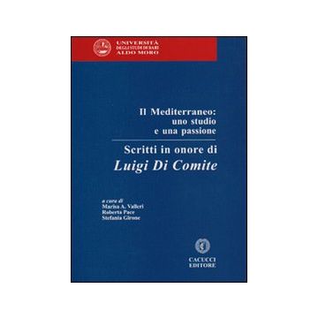 Il Mediterraneo. Uno studio e una passione. Scritti in onore di Luigi Di Comite