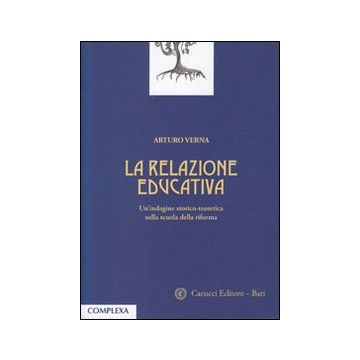La relazione educativa. Un'indagine storico-teoretica sulla scuola della riforma