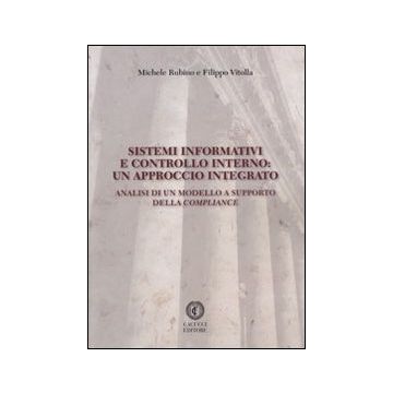 Sistemi informativi e controllo interno. Un approccio integrato. Analisi di un modello a supporto della compliance