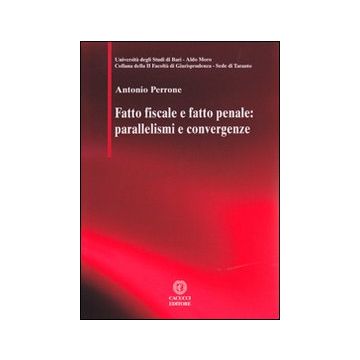 Fatto fiscale e fatto penale. Parallelismi e convergenze