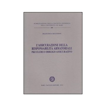 L'assicurazione della responsabilità armatoriale. P&I Clubs e obbligo assicurativo
