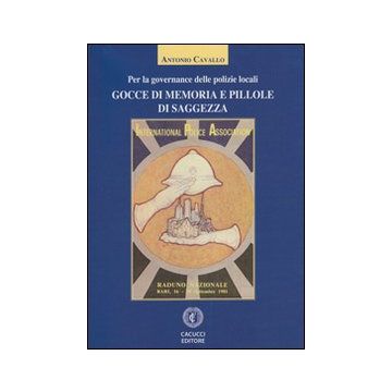 Gocce di memoria e pillole di saggezza. Per la governance delle polizie locali