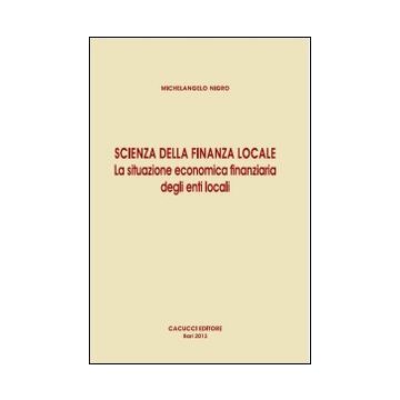Scienza della finanza locale. La situazione economica finanziaria degli enti locali