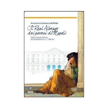 Il real albergo dei poveri di Napoli. Dall'emarginazione all'assistenza (secc. XVIII-XIX)