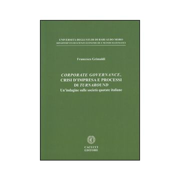Corporate governance, crisi d'impresa e processi di turnaround. Un'indagine sulle società quotate italiane