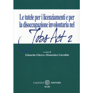 Le tutele per i licenziamenti e per la dissocupazione involontaria nel jobs act 2