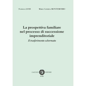 La prospettiva familiare nel processo di successione imprenditoriale. Il tasferimento schermato