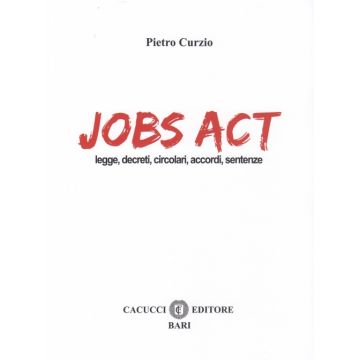 Jobs act. Leggi, decreti, circolari, accordi, sentenze