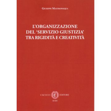 L'organizzazione del servizio giustizia tra rigidità e creatività