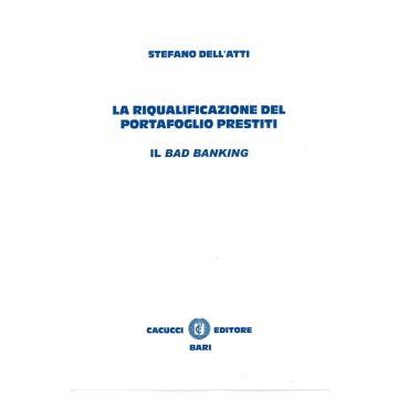 La riqualificazione del portafoglio prestiti. Il bad banking