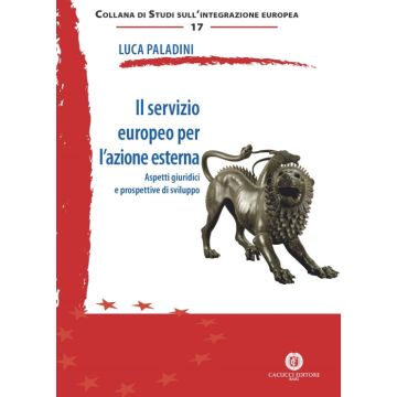 Il servizio europeo per l'azione esterna. Aspetti giuridici e prospettive di sviluppo