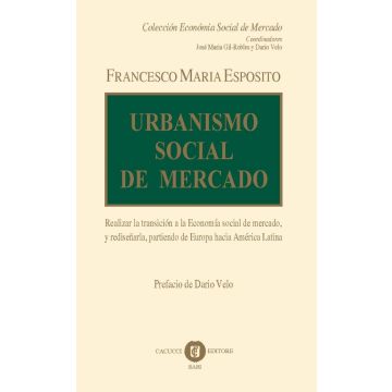 Urbanismo social de mercado. Realizar la transición a la economía social de mercado, y rediseñarla, partiendo de Europa hacia América Latina