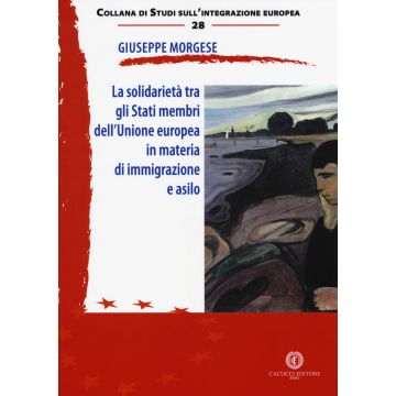 La solidarietà tra gli Stati membri dell'Unione europea in materia di immigrazione e asilo