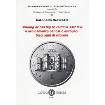 «Ending of too big to fail» tra soft law e ordinamento bancario europeo. Dieci anni di riforme