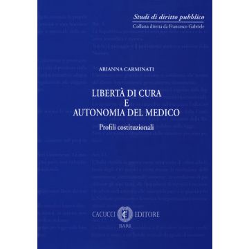 Libertà di cura e autonomia del medico. Profili istituzionali