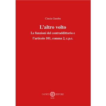 L'altro volto. Le funzioni del contraddittorio e l'articolo 101, comma 2, c.p.c.