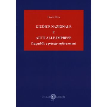 Giudice nazionale e aiuti alle imprese fra «public» e «private enforcement»