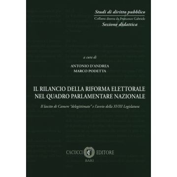 Il rilancio della riforma elettorale nel quadro parlamentare nazionale. Il lascito di Camere «delegittimate» e l'avvio della XVIII legislatura