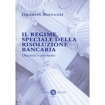 Il regime speciale della risoluzione bancaria. Obiettivi e strumenti