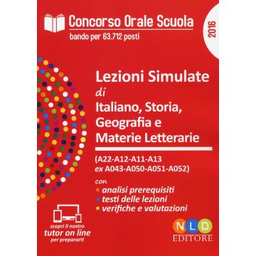 Concorso orale scuola. Lezioni simulate di italiano, storia, geografia e materie letterarie. (A22-A12-A11-A13-ex A043-A050-A051-A052)