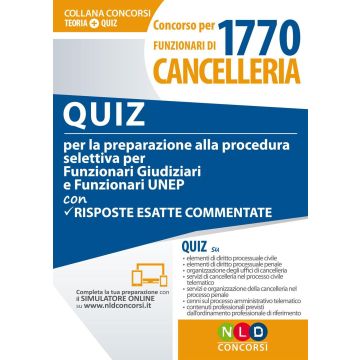 Concorso per 1770 funzionari di cancelleria. Quiz per la preparazione alla procedura selettiva per funzionari giudiziari e funzionari UNEP con risposte esatte commentate. Con Contenuto digitale per download e accesso on line
