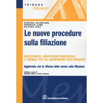 Le nuove procedure sulla filiazione. Orientamenti, annotazioni processuali e formule per gli adempimenti dell'avvocato