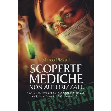 Scoperte mediche non autorizzate. Le cure proibite osteggiate dalle multinazionali del farmaco