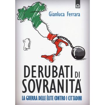 Derubati di sovranità. La guerra delleélite contro i cittadini