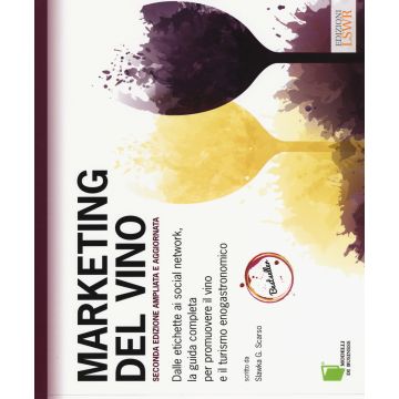 Marketing del vino. Dalle etichette ai social network, la guida completa per promuovere il vino e il turismo enogastronomico