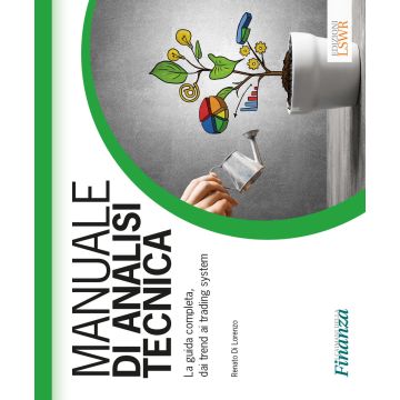 Manuale di analisi tecnica. La guida completa, dai trend ai trading system