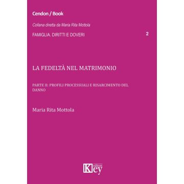 La fedeltà nel matrimonio. Vol. 2: Profili processuali e risarcimento del danno