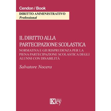 Il diritto alla partecipazione scolastica. Come rimuovere, con la personalizzazione degli interventi, gli ostacoli alla realizzazione dei bisogni educativi...