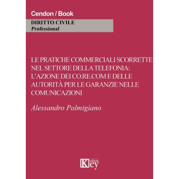 Le pratiche commerciali scorrette nel settore della telefonia. L'azione dei co.re.com e dell'autorità per le garanzie nelle comunicazioni