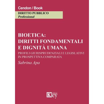 Bioetica: diritti fondamentali e dignità umana. Profili giurisprudenziali e legislativi in prospettiva comparata