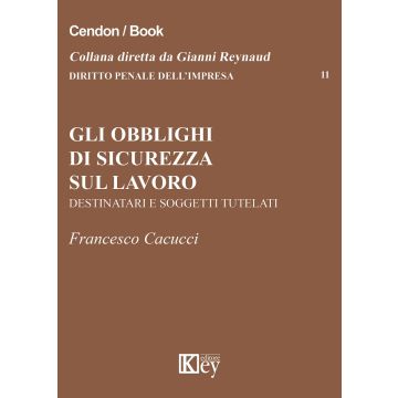 Gli obblighi di sicurezza sul lavoro. Destinatari e soggetti tutelari