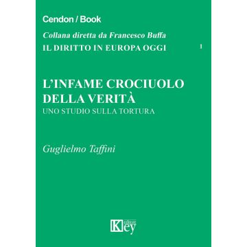 L'infame crociuolo della verità. Uno studio sulla tortura