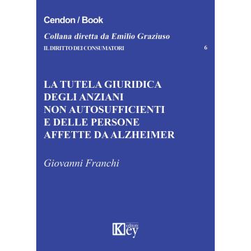 La tutela giuridica degli anziani non autosufficienti e delle persone affette da alzheimer