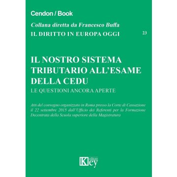 Il nostro sistema tributario all'esame della CEDU. Le questioni ancora aperte. Atti del convegno (Roma, 22 settembre 2015)