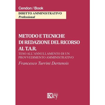 Metodo e tecniche di redazione del ricorso al T.A.R. Teso all'annullamento di un provvedimento amministrativo