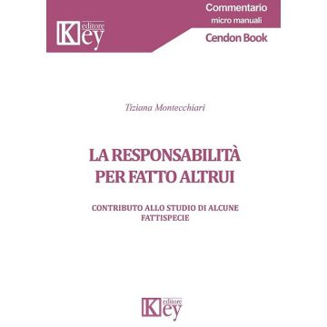 La responsabilità per fatto altrui. Contributo allo studio di alcune fattispecie