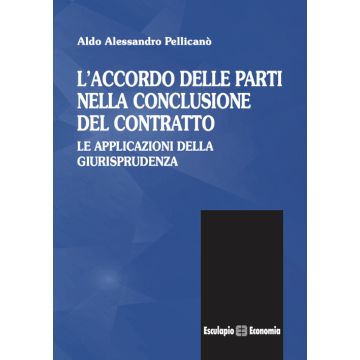 L'accordo delle parti nella conclusione del contratto. Le applicazioni della giurisprudenza 4/ed.