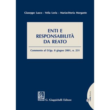 Enti e responsabilità da reato. Commento al D.Lgs. 8 giugno 2001, n.231. Con aggiornamento online
